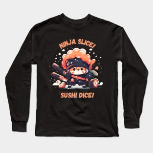 Ninja Slice! Sushi Dice! Long Sleeve T-Shirt